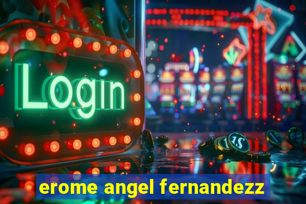 erome angel fernandezz